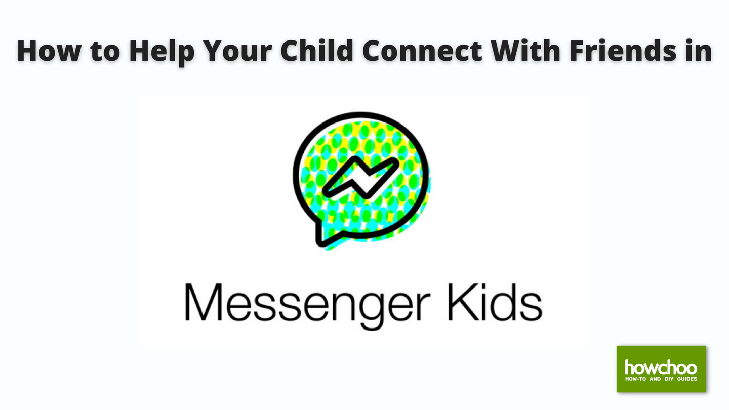 How To Connect Your Child With Friends On Messenger Kids